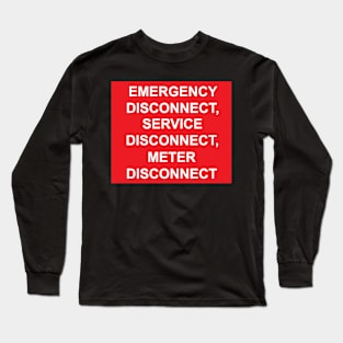 Emergency Disconnect Service Disconnect Meter Disconnect Label Long Sleeve T-Shirt